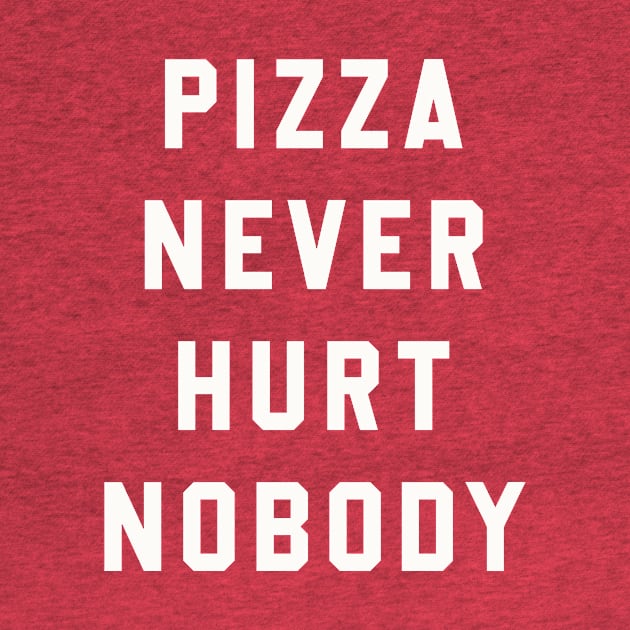 Pizza Never Hurt Nobody by Hollowood Design